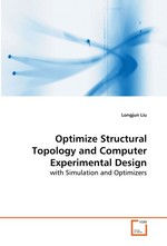 Optimize Structural Topology and Computer  Experimental Design. with Simulation and Optimizers