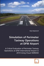 Simulation of Perimeter Taxiway Operations at DFW Airport. A Critical Evaluation of Perimeter Taxiway  Operations at DFW International Airport in 2010  Using Visual SIMMOD