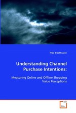 Understanding Channel Purchase Intentions:. Measuring Online and Offline Shopping Value Perceptions