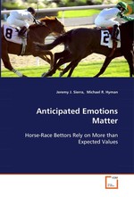 Anticipated Emotions Matter. Horse-Race Bettors Rely on More than Expected Values