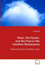 Titian, the Pesaro, and the Frari in the Venetian Renaissance. Different Strokes for Different Folks