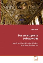 Das emanzipierte Selbstportraet. Musik und Erotik in den Werken Artemisia Gentileschis