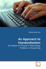An Approach to Standardization. An Analysis of Chinese IT Terminology Problems in Hong Kong