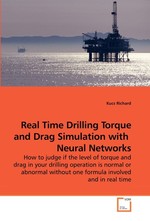 Real Time Drilling Torque and Drag Simulation with Neural Networks. How to judge if the level of torque and drag in your drilling operation is normal or abnormal without one formula involved and in real time