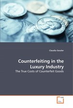 Counterfeiting in the Luxury Industry. The True Costs of Counterfeit Goods