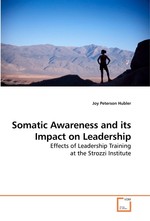 Somatic Awareness and its Impact on Leadership. Effects of Leadership Training at the Strozzi Institute