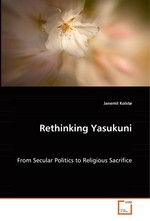 Rethinking Yasukuni. From Secular Politics to Religious Sacrifice