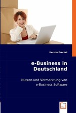 e-Business in Deutschland. Nutzen und Vermarktung von e-Business Software