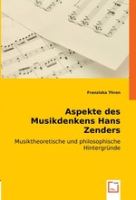 Aspekte des Musikdenkens Hans Zenders. Musiktheoretische und philosophische Hintergruende