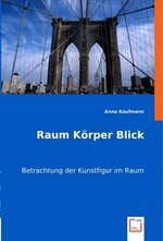 Raum Koerper Blick. Betrachtung der Kunstfigur im Raum