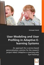 User Modeling and User Profiling in Adaptive E-learning Systems. An approach for a service-based personalization solution for the research project AdeLE (Adaptive e-Learning with Eye-Tracking)