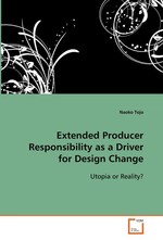 Extended Producer Responsibility as a Driver for  Design Change. Utopia or Reality?