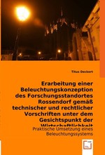 Erarbeitung einer Beleuchtungskonzeption des Forschungsstandortes Rossendorf gemaess technischer und rechtlicher Vorschriften unter dem Gesichtspunkt der Wirtschaftlichkeit. Praktische Umsetzung eines Beleuchtungssystems