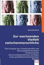 Zur wachsenden Vielfalt zwischenmenschlicher Kommunikationsformen. Eine Analyse der Funktionsprofile und Nutzungsdeterminanten interpersonaler Kommunikationsformen auf Basis eines gratifikationstheoretischen Modells