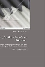 Das "Droit de Suite" der Kuenstler. Auswirkungen der Folgerechtsrichtlinie und ihrer Umsetzung auf die Praxis des Kunstmarktes