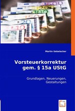 Vorsteuerkorrektur gem. § 15a UStG. Grundlagen, Neuerungen, Gestaltungen