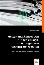 Gestaltungskonzeption fuer Bedienungsanleitungen von technischen Geraeten. Am Beispiel eines Videorekorders