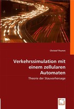 Verkehrssimulation mit einem zellularen Automaten. Theorie der Stauvorhersage