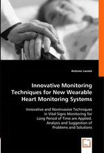 Innovative Monitoring Techniques for New Wearable Heart Monitoring Systems. Innovative and Noninvasive Techniques in Vital Signs Monitoring for Long Period of Time are Applied. Analysis and Suggestion of Problems and Solutions