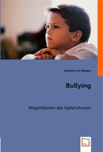 Bullying. Moeglichkeiten des Opferschutzes