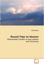 Round Trips to Heaven. Otherworldly Travelers in Early Judaism and  Christianity