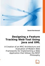 Designing a Feature Tracking Web-Tool Using Java and XML. A Creation of an MVC Architecture and Evaluation of Modern Web Frameworks for Implementing a Web Application that follows the REST Philosophy