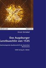 Das Augsburger Kunstbuechlin von 1535. Eine kunsttechnologische Quellenschrift der deutschen Renaissance