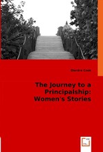 The Journey to a Principalship: Womens Stories. The Journey to a Principalship: Womens Voices
