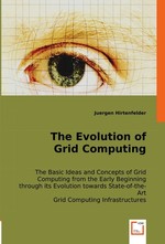 The Evolution of Grid Computing. The Basic Ideas and Concepts of Grid Computing from the Early Beginning through its Evolution towards State-of-the-Art Grid Computing Infrastructures