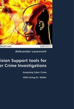 Decision Support tools for Cyber Crime Investigations. Analyzing Cyber Crime