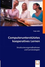 Computerunterstuetztes kooperatives Lernen:. Strukturierungsmassnahmen und Lernstrategien