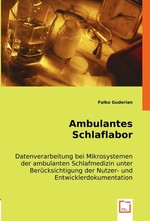 Ambulantes Schlaflabor. Datenverarbeitung bei Mikrosystemen der ambulanten Schlafmedizin unter Beruecksichtigung der Nutzer- und Entwicklerdokumentation