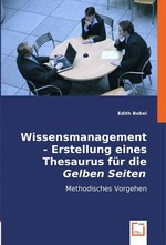 Wissensmanagement - Erstellung eines Thesaurus fuer die Gelben Seiten. Methodisches Vorgehen