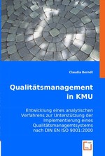 Qualitaetsmanagement in KMU. Entwicklung eines analytischen Verfahrens zur Unterstuetzung der Implementierung eines Qualitaetsmanagemtsystems nach DIN EN ISO 9001:2000