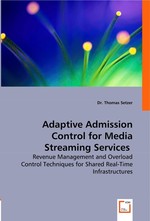 Adaptive Admission Control for Media Streaming Services. Revenue Management and Overload Control Techniques for Shared Real-Time Infrastructures