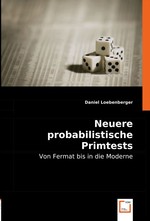 Neuere probabilistische Primtests. Von Fermat bis in die Moderne