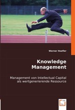 Knowledge Management. Management von Intellectual Capital als wertgenerierende Ressource