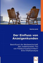 Der Einfluss von Anzeigenkunden. Beeinflusst die Werbewirtschaft den redaktionellen Teil von Publikumszeitschriften? Eine Inhaltsanalyse