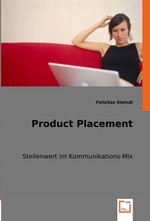 Product Placement. Stellenwert im Kommunikations-Mix