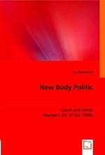 New Body Politic. Czech and Polish Womens Art of the 1990s