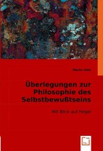 Ueberlegungen zur Philosophie des Selbstbewusstseins. Mit Blick auf Hegel