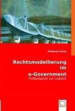 Rechtsmodellierung im e-Government. Fallbeispiele zur Legistik