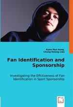 Fan Identification and Sponsorship. Investigating the Effctiveness of Fan Identification in Sport Sponsorship