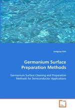 Germanium Surface Preparation Methods. Germanium Surface Cleaning and Preparation Methods for Semiconductor Applications