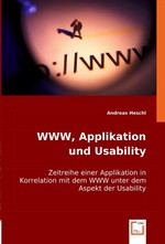 WWW, Applikation und Usability. Zeitreihe einer Applikation in Korrelation mit dem WWW unter dem Aspekt der Usability