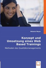 Konzept und Umsetzung eines Web Based Trainings. Methoden des Qualitaetsmanagements