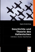 Geschichte und Theorie des italienischen Futurismus. Literatur, Kunst, Faschismus