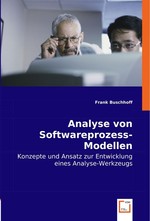 Analyse von Softwareprozess-Modellen. Konzepte und Ansatz zur Entwicklung eines Analyse-Werkzeugs