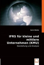 IFRS fuer kleine und mittlere Unternehmen (KMU). -Darstellung und Analyse-