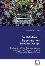 Fault-Tolerant Teleoperation Systems Design. Employment of Fault Tolerance Features and Virtual  Rapid Robot Prototyping in Teleoperation Systems  Design